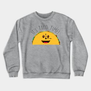 It's Taco Time! Crewneck Sweatshirt